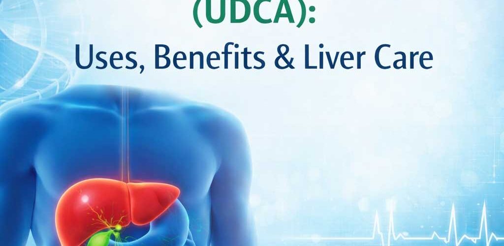 Ursodeoxycholic Acid (UDCA): A Key Medicine for Liver and Gallbladder Health